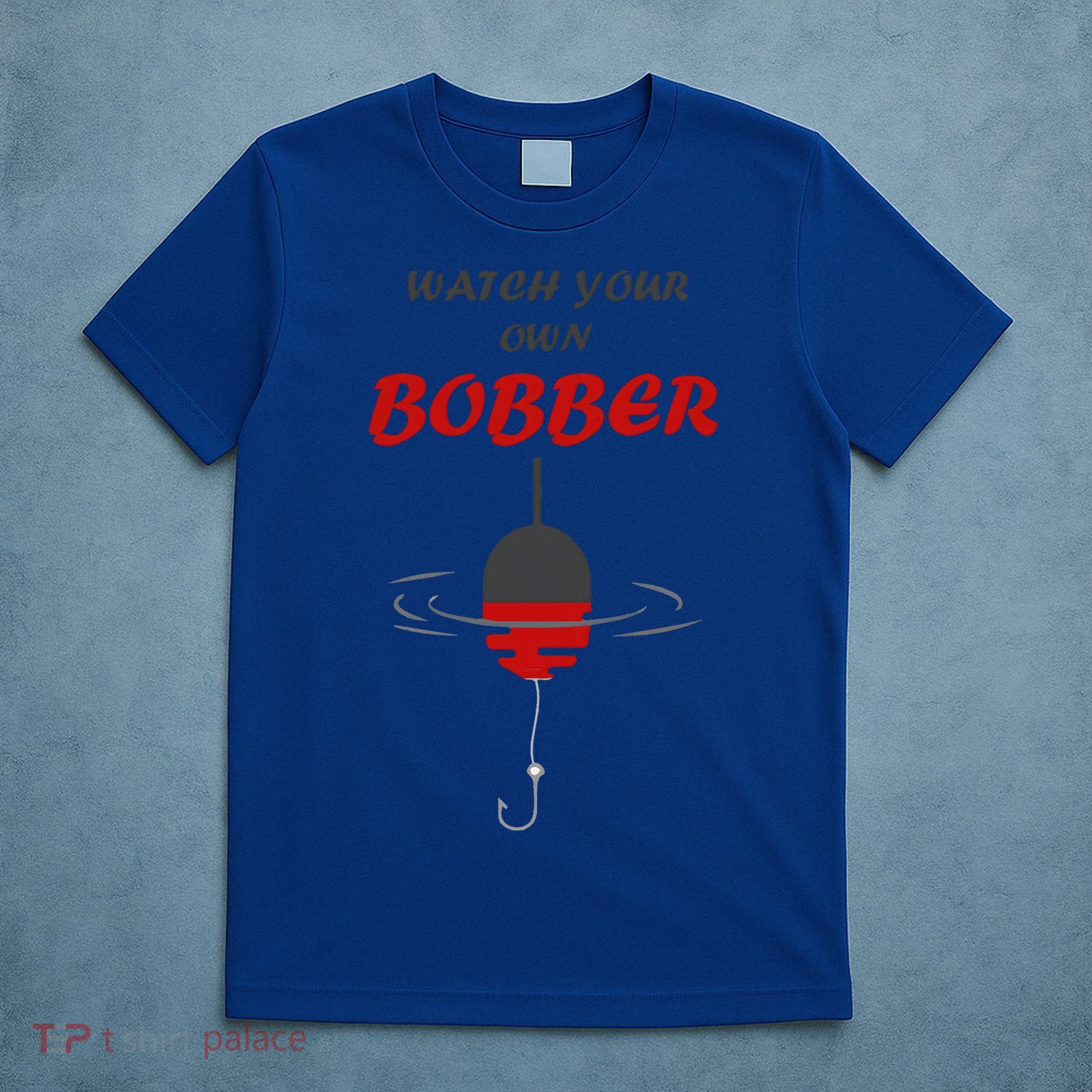 Father's Day Watch Your Own Bobber Fishing Beach Gift T-Shirt