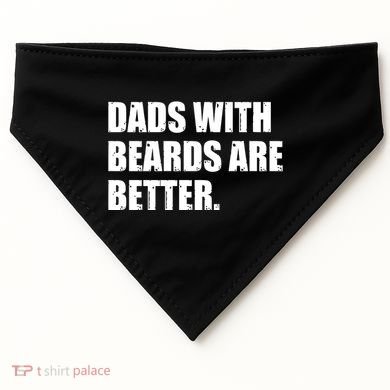 Funny Dads With Beards Are Better USA-Made Doggie Bandana