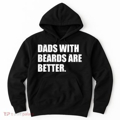 Funny Dads With Beards Are Better Hoodie