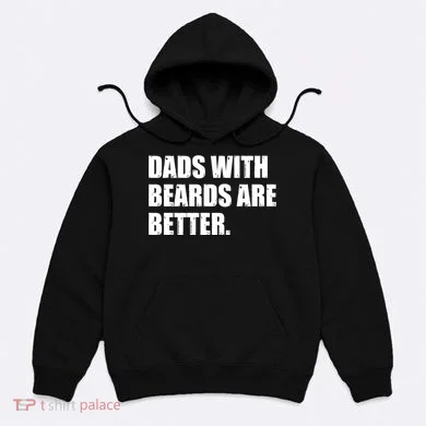 Funny Dads With Beards Are Better Hoodie
