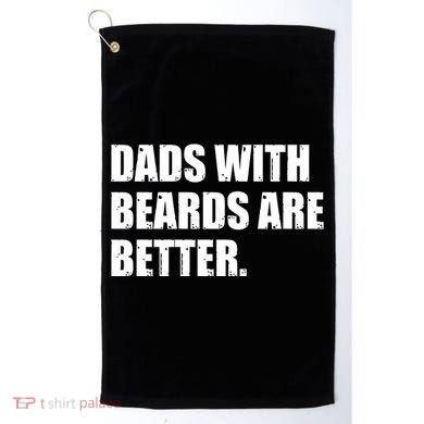 Funny Dads With Beards Are Better Golf Towel