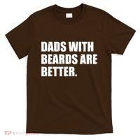Funny Dads With Beards Are Better T-Shirt thumb 0