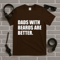 Funny Dads With Beards Are Better T-Shirt thumb 5