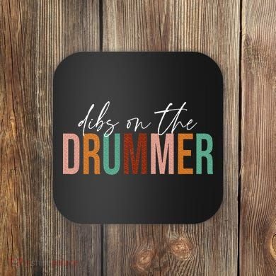 Funny Drummer Wife Dibs On The Drummer Coaster