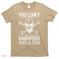 Father Day You Can´t Scare Me I Have 3 Daughters And A Son T-Shirt thumb 0