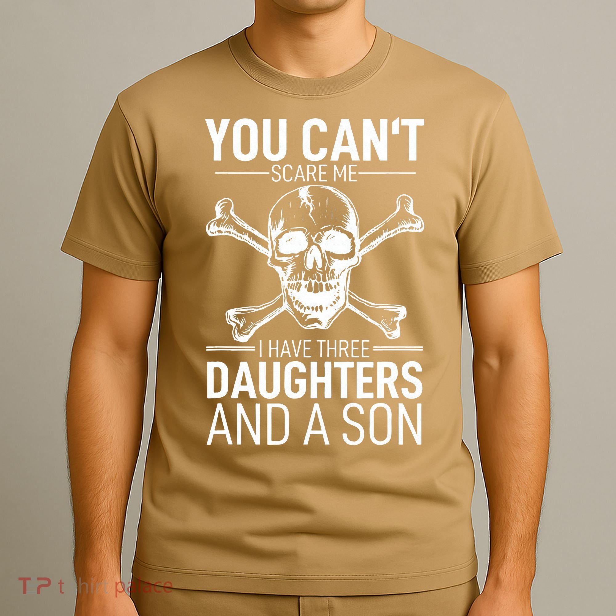 Father Day You Can´t Scare Me I Have 3 Daughters And A Son T-Shirt