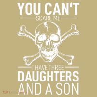 Father Day You Can´t Scare Me I Have 3 Daughters And A Son T-Shirt thumb 7