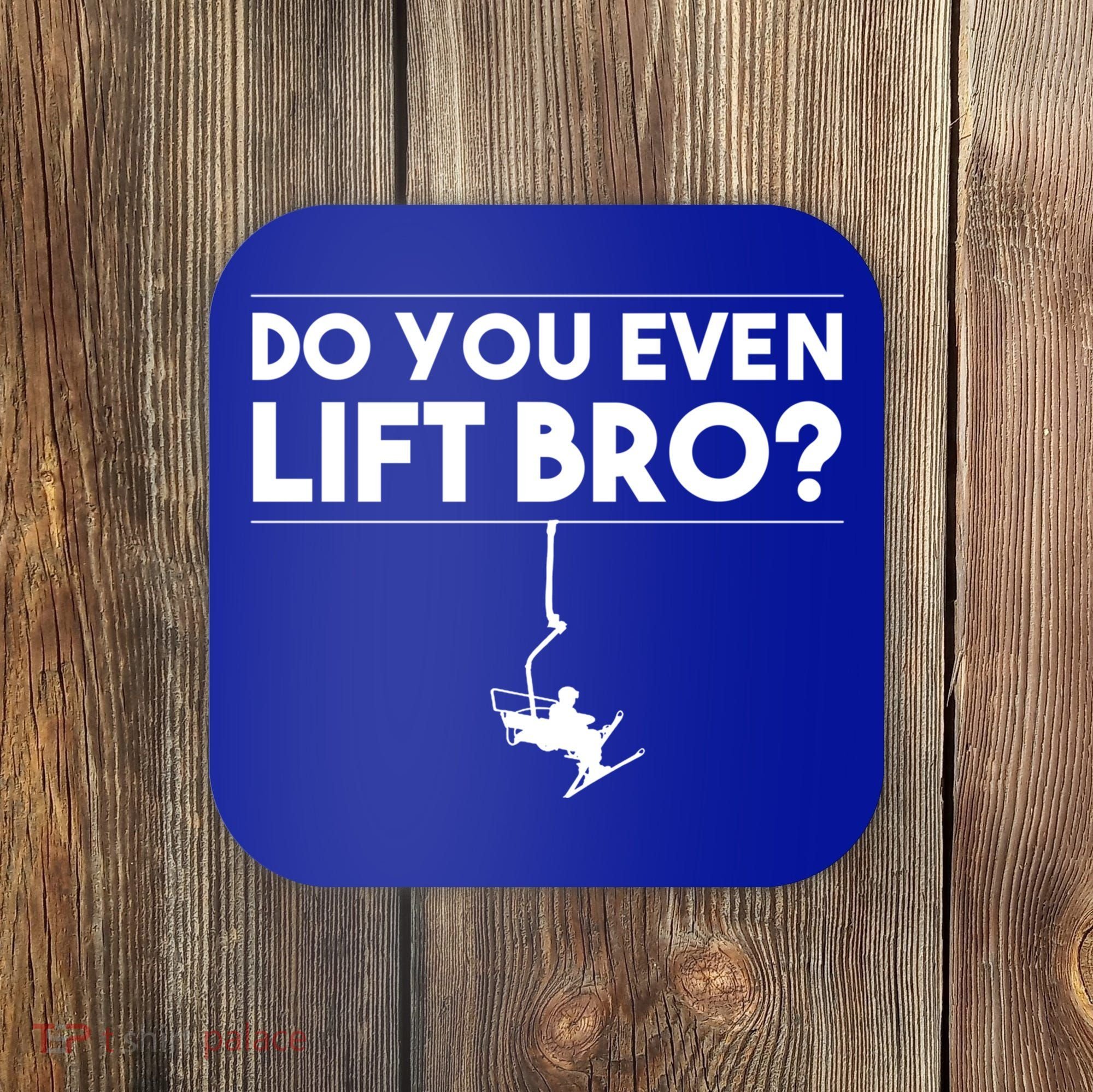 Funny Do You Even Lift Bro Gift Cute Skiing Lover Cool Gift Coaster