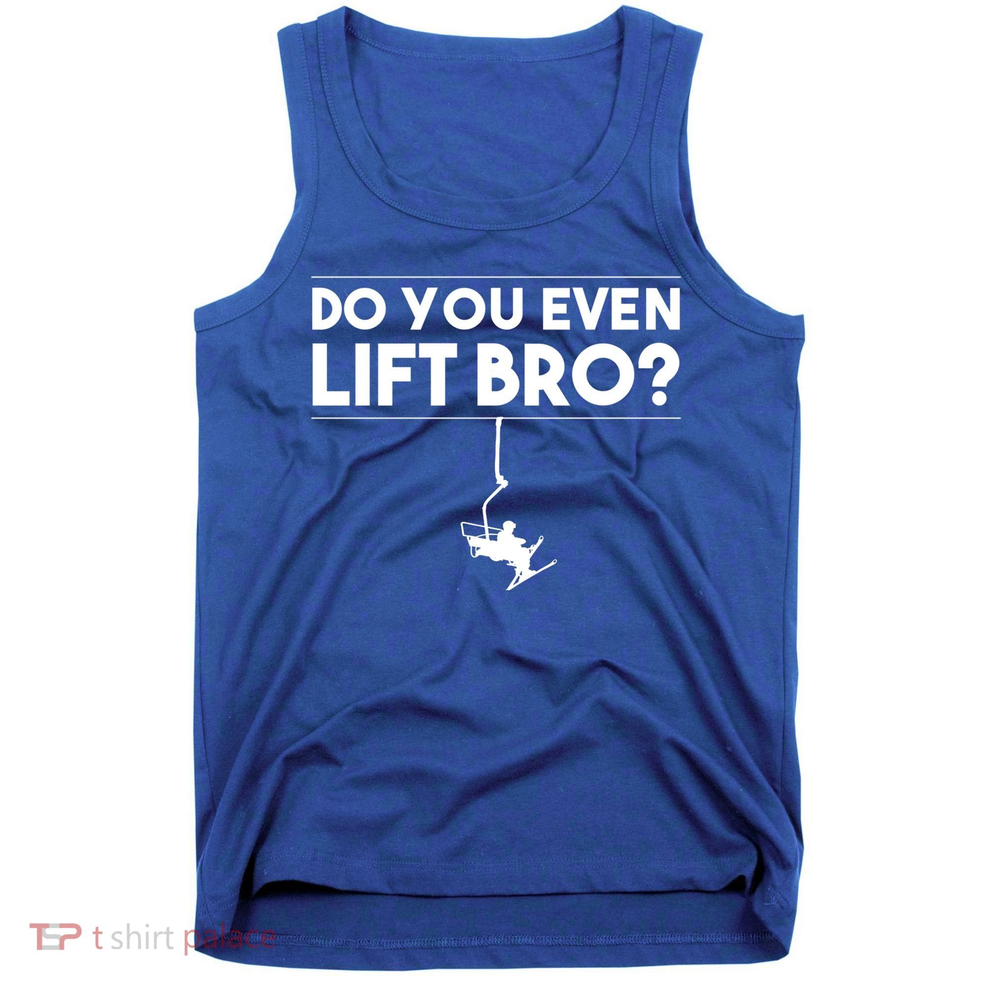 Funny Do You Even Lift Bro Gift Cute Skiing Lover Cool Gift Tank Top
