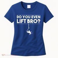 Funny Do You Even Lift Bro Gift Cute Skiing Lover Cool Gift Women's T-Shirt thumb 0