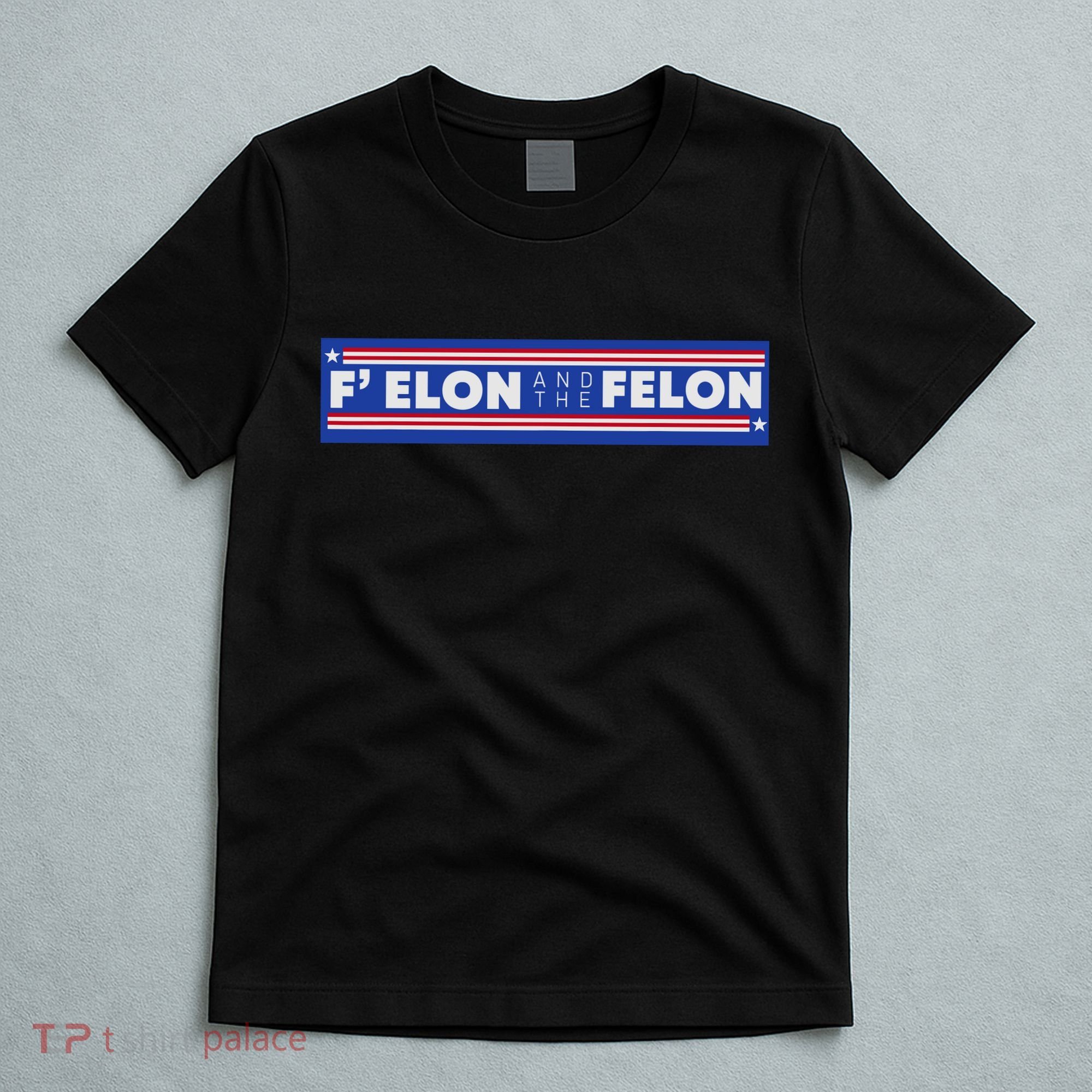F Elon And The Felon T-Shirt
