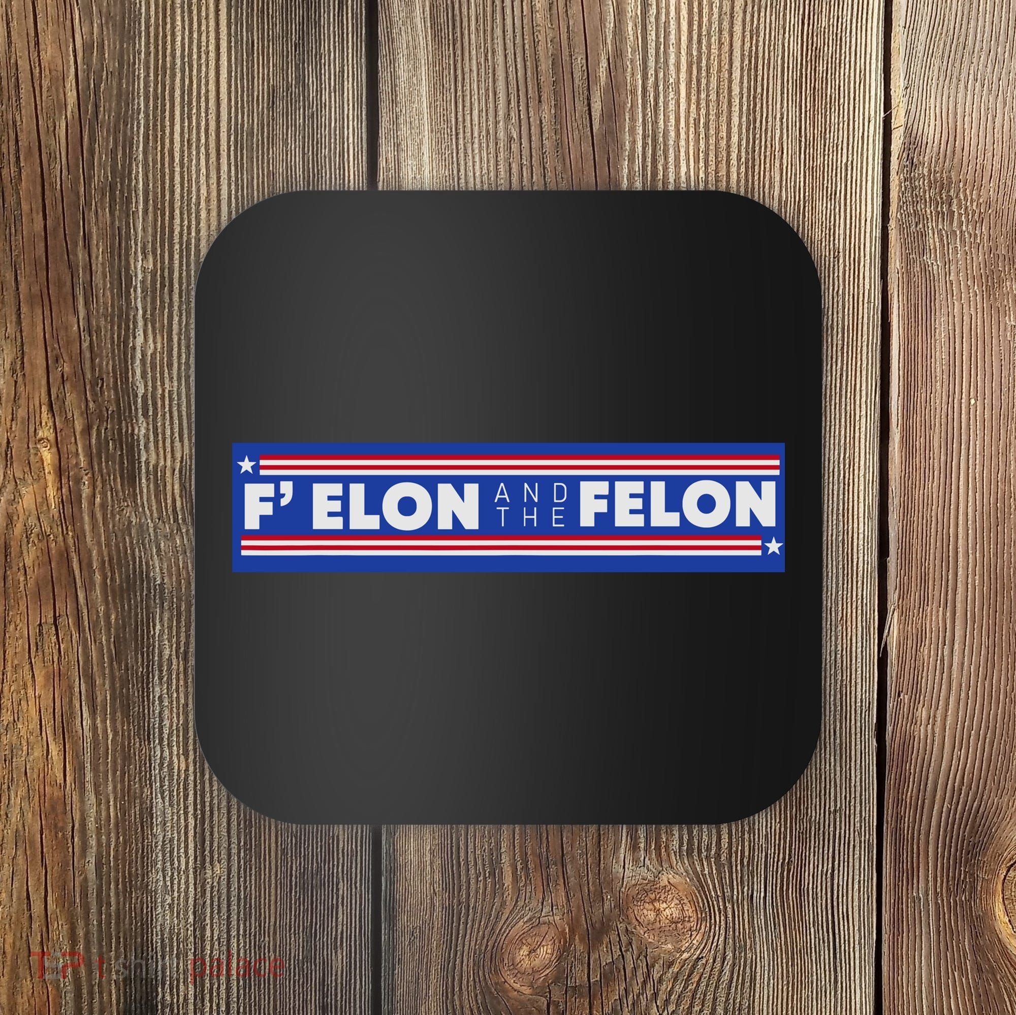 F Elon And The Felon Coaster