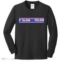 F Elon And The Felon Kids Long Sleeve Shirt thumb 0