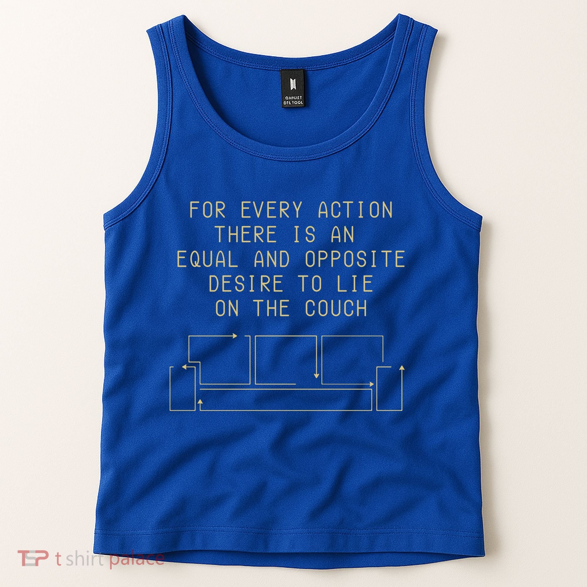 For Every Action There Is An Equal And Opposite Desire To Life On The Couch Tank Top