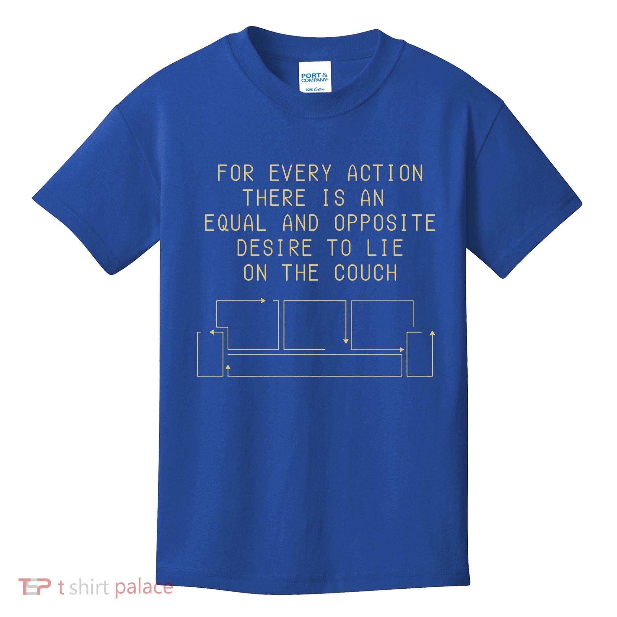 For Every Action There Is An Equal And Opposite Desire To Life On The Couch Kids T-Shirt