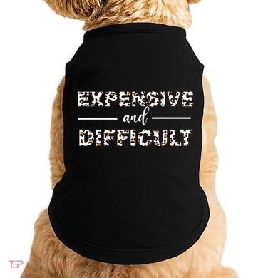 Funny Expensive And Difficult Leopard Sassy Mom Sarcastic Doggie Tank