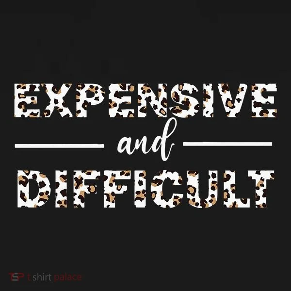 Funny Expensive And Difficult Leopard Sassy Mom Sarcastic T-Shirt