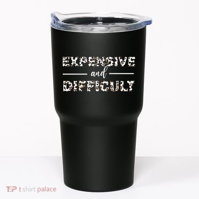 Funny Expensive And Difficult Leopard Sassy Mom Sarcastic Tumbler