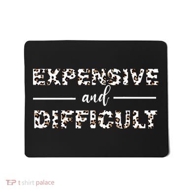 Funny Expensive And Difficult Leopard Sassy Mom Sarcastic Mousepad