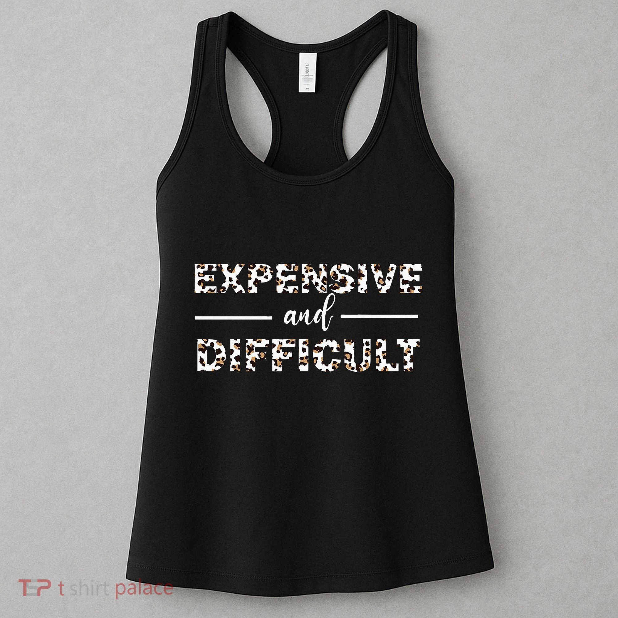 Funny Expensive And Difficult Leopard Sassy Mom Sarcastic Women's Tank Top