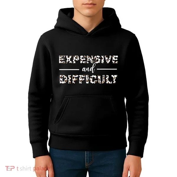 Funny Expensive And Difficult Leopard Sassy Mom Sarcastic Kids Hoodie