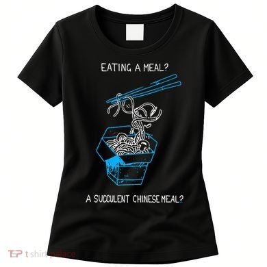 Funny Eating A Meal A Succulent Chinese Meal Women's T-Shirt