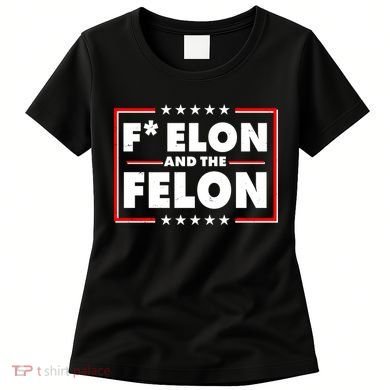 F Elon and the Felon Women's T-Shirt