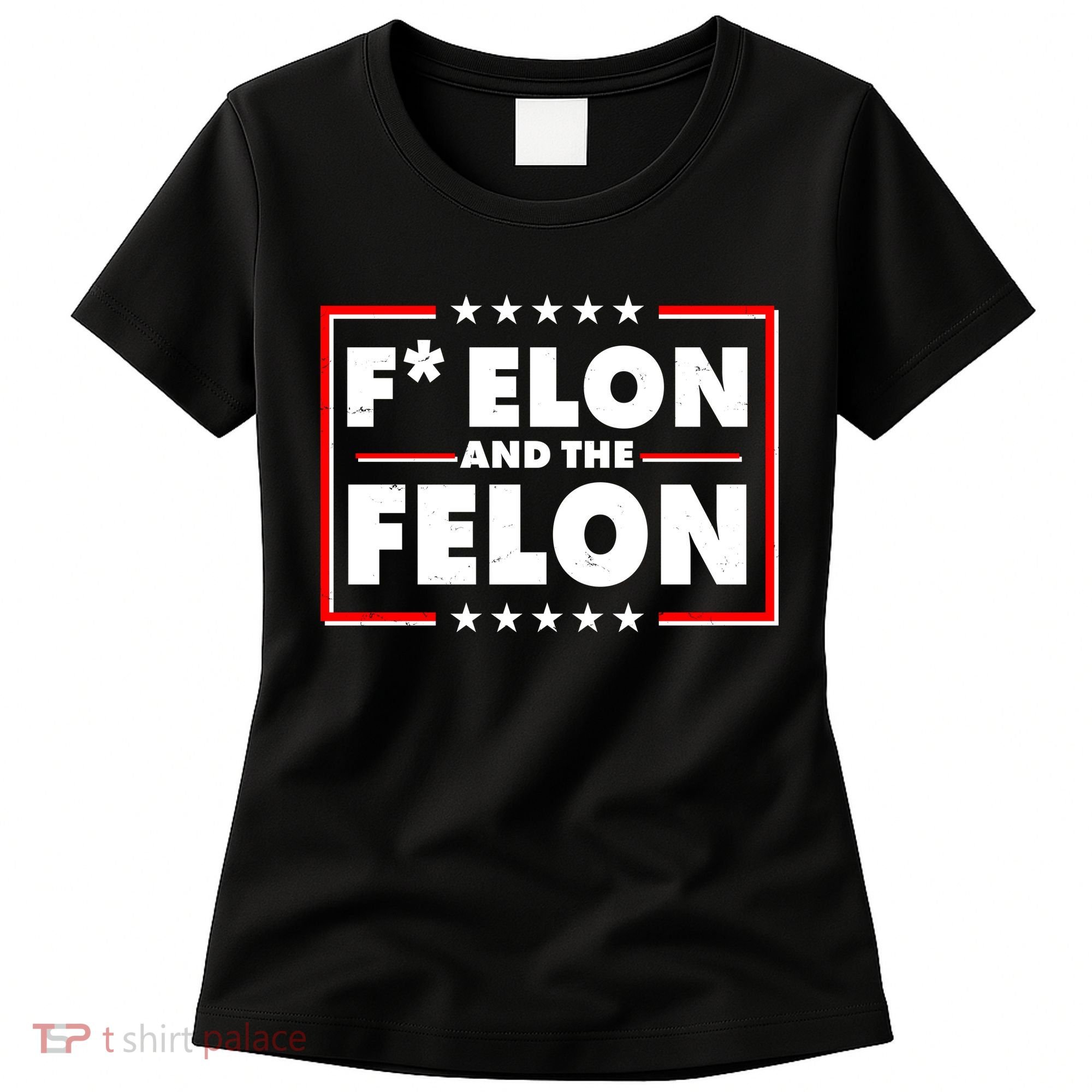 F Elon and the Felon Women's T-Shirt