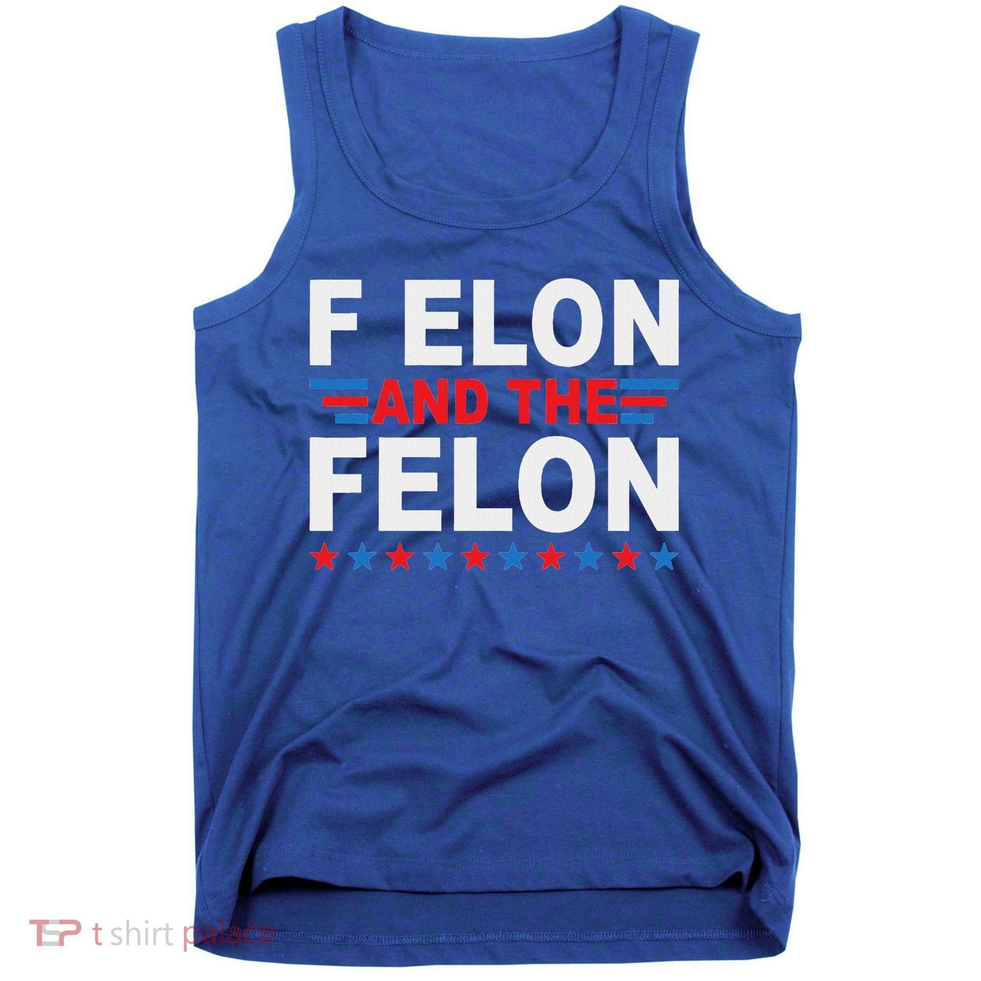 F Elon And The Felon Tank Top