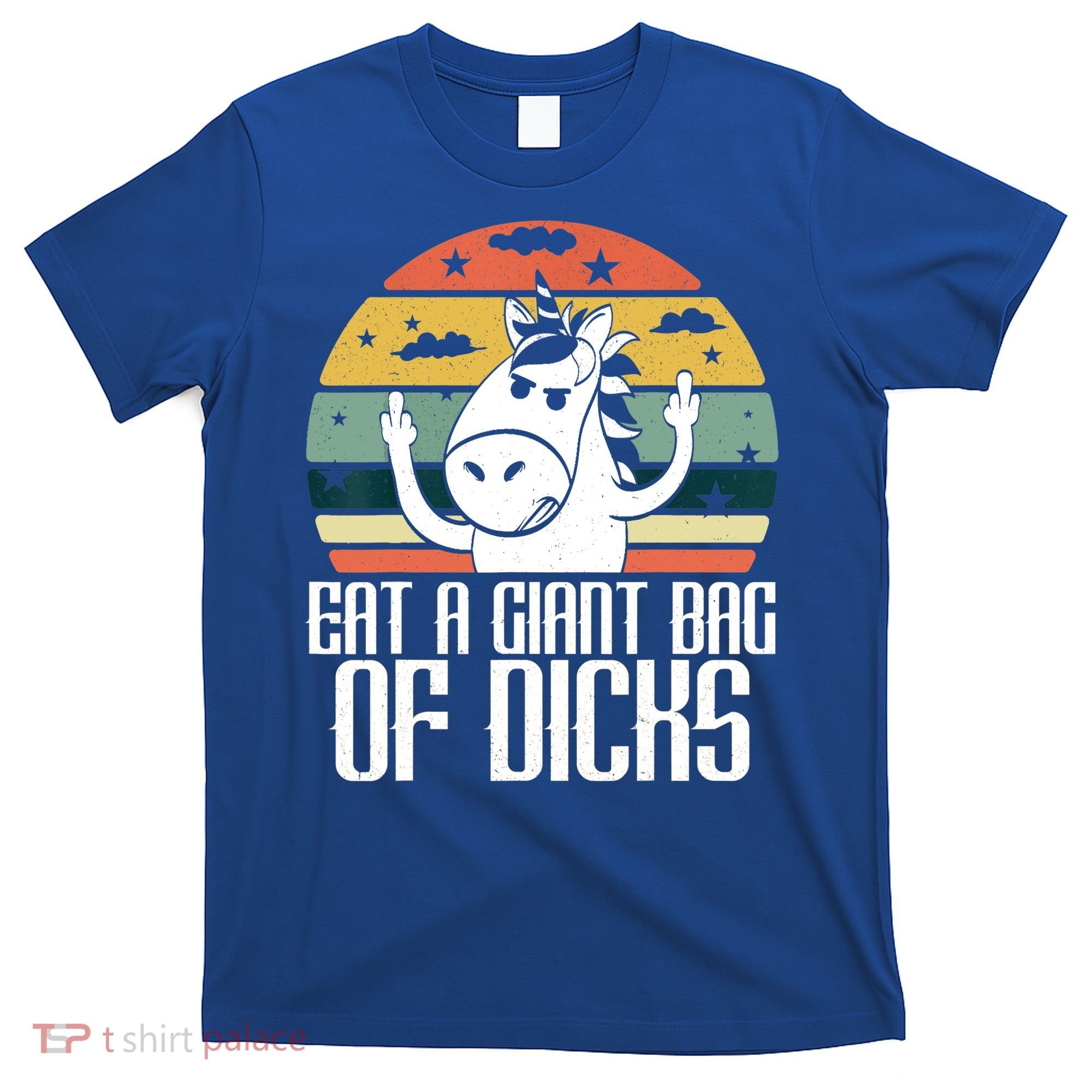 Funny Eat A Giant Bag Of Dicks Gift Funny Unicorn Apparel Item Gift T-Shirt