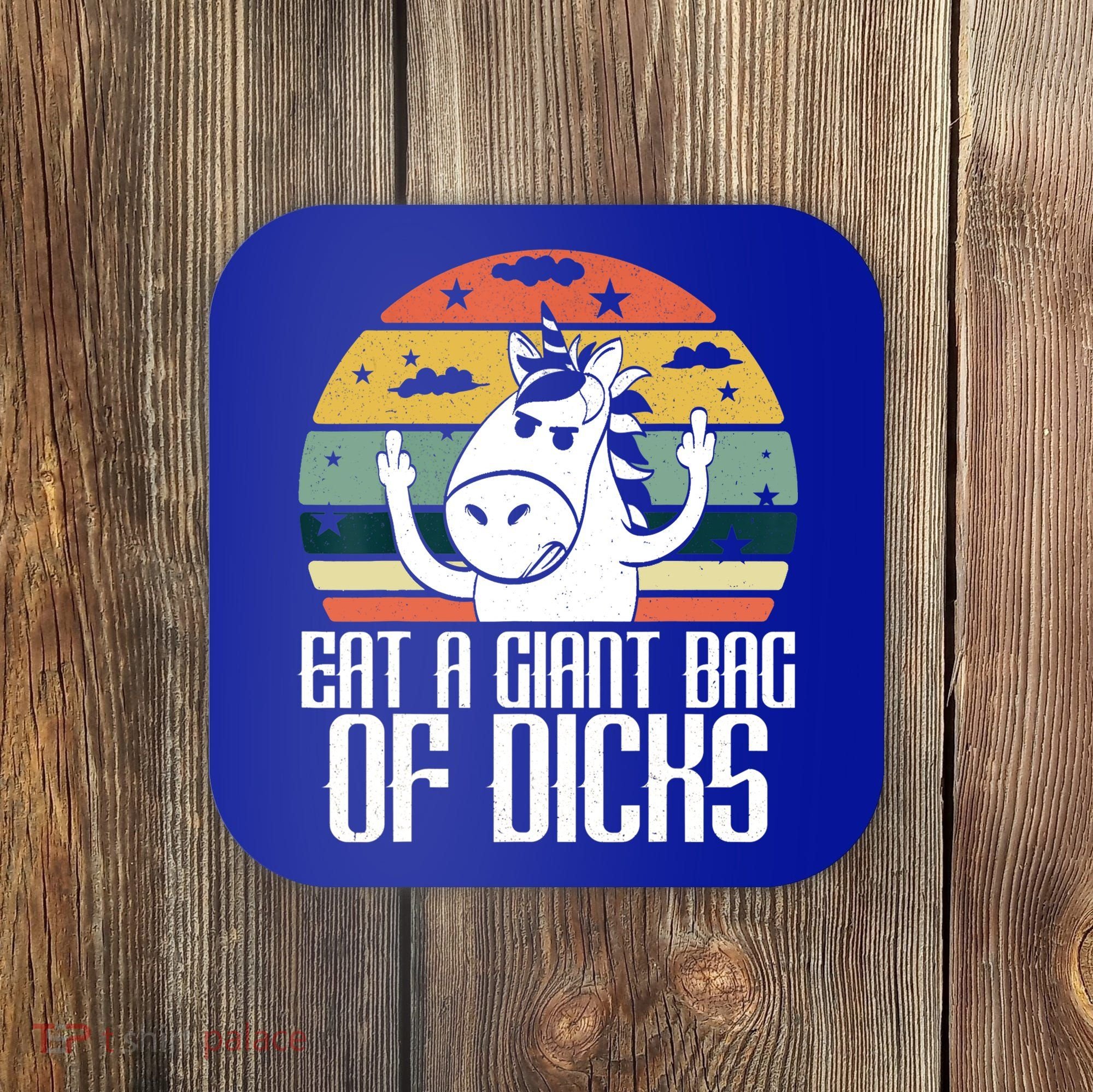 Funny Eat A Giant Bag Of Dicks Gift Funny Unicorn Apparel Item Gift Coaster