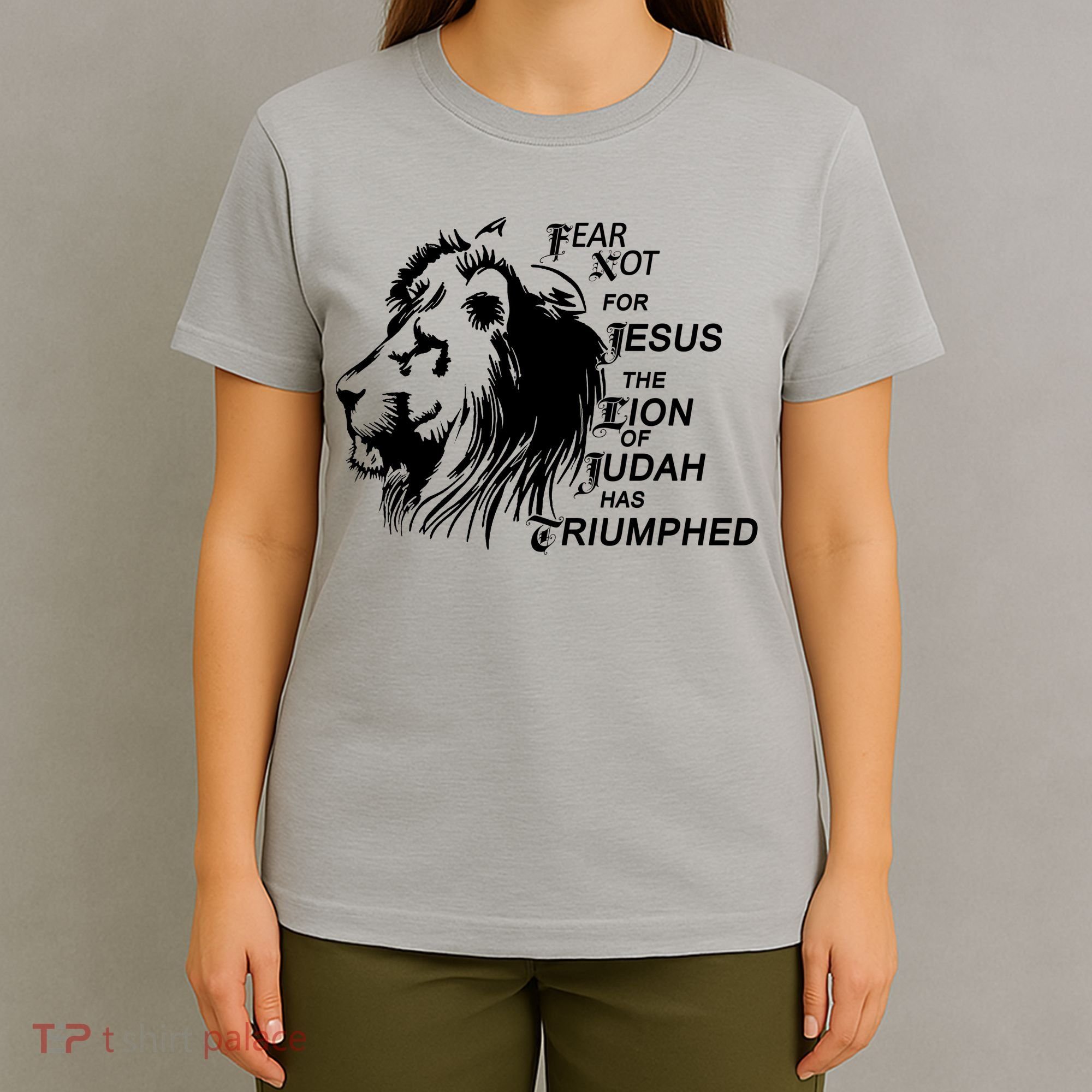 Fear Not For Jesus The Lion Of Judah Has Triumphed T-Shirt