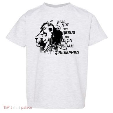 Fear Not For Jesus The Lion Of Judah Has Triumphed Toddler T-Shirt