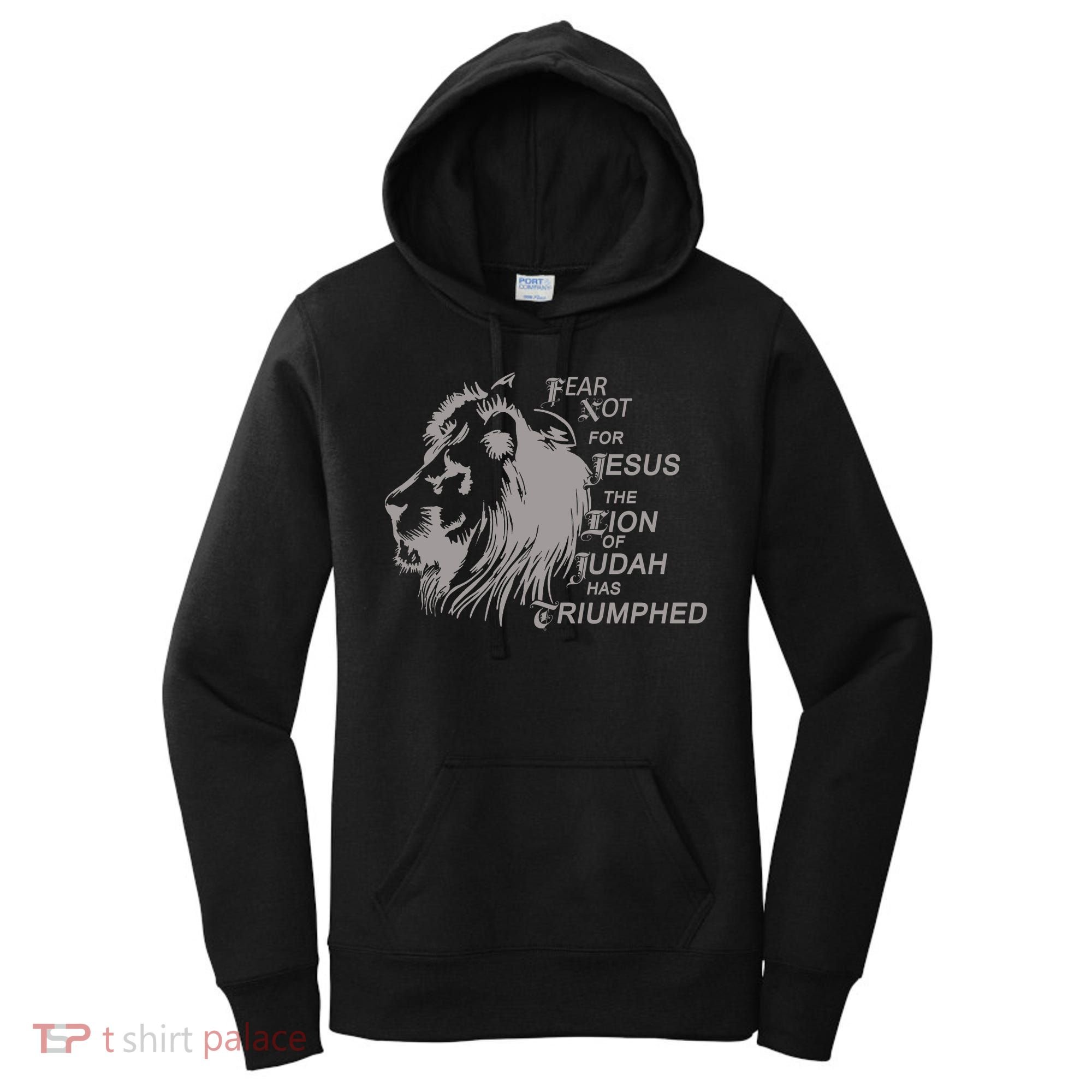 Fear Not For Jesus The Lion Of Judah Has Triumphed Women's Hoodie