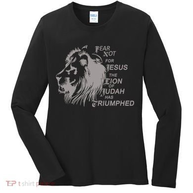Fear Not For Jesus The Lion Of Judah Has Triumphed Women's Long Sleeve Shirt