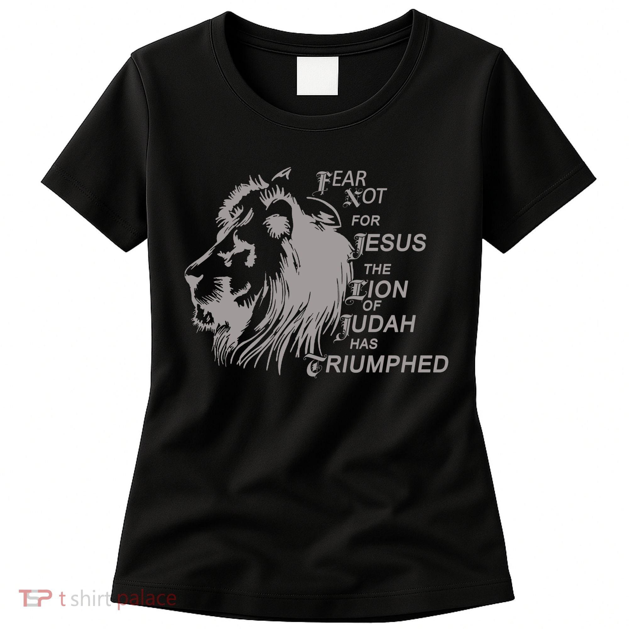 Fear Not For Jesus The Lion Of Judah Has Triumphed Women's T-Shirt