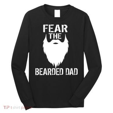 Fear The Bearded Dad Long Sleeve Shirt