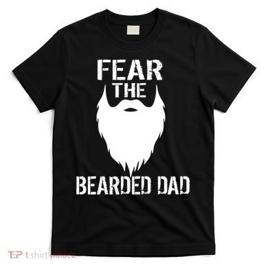 Fear The Bearded Dad T-Shirt