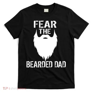 Fear The Bearded Dad T-Shirt