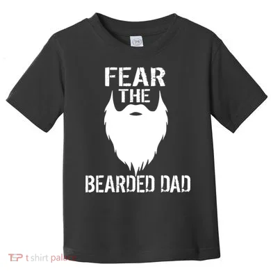 Fear The Bearded Dad Toddler T-Shirt
