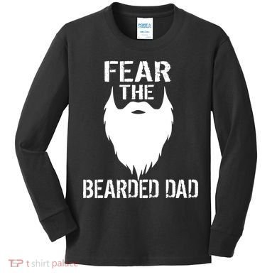 Fear The Bearded Dad Kids Long Sleeve Shirt