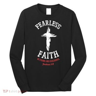 Fearless Faith Be Strong And Courageous Long Sleeve Shirt