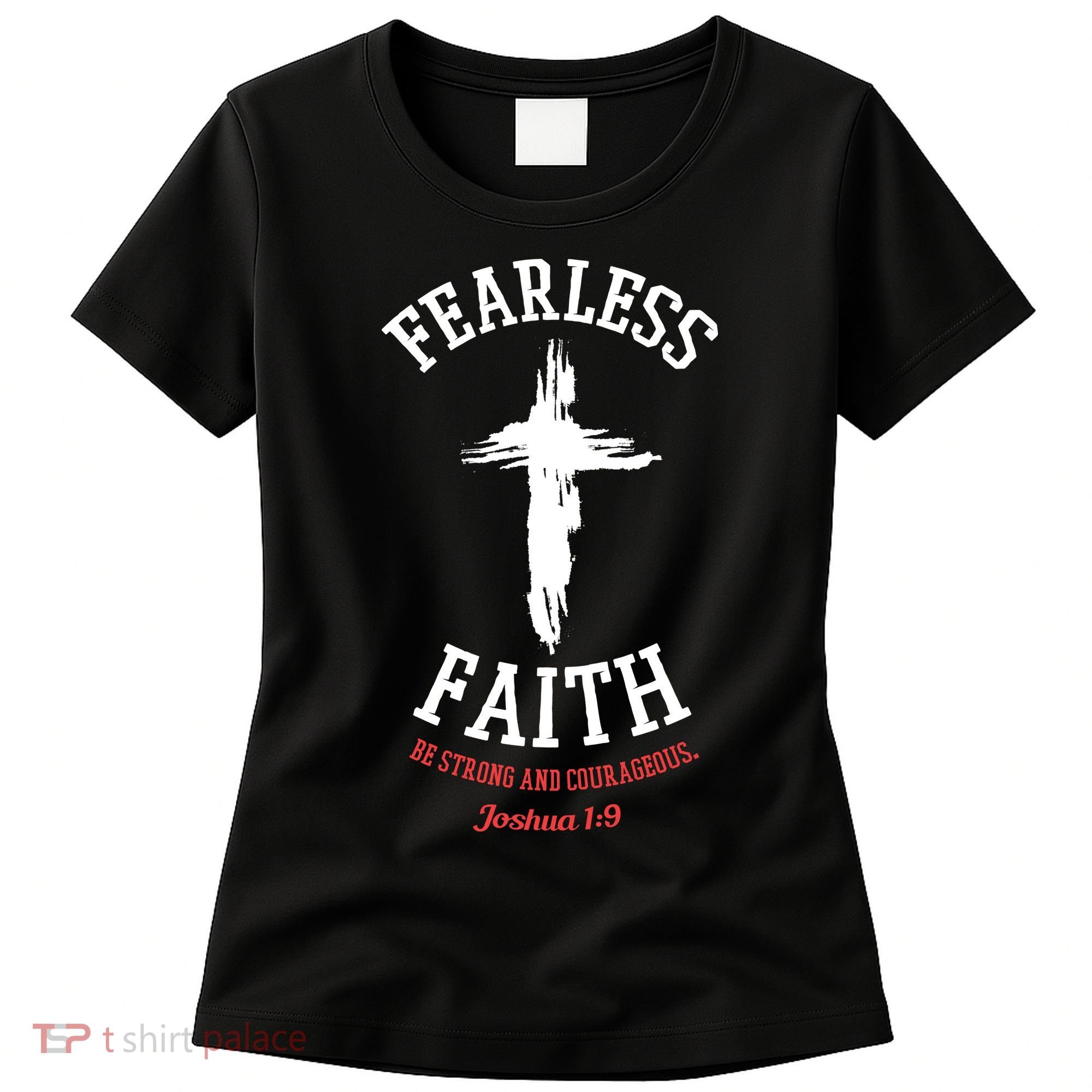 Fearless Faith Be Strong And Courageous Women's T-Shirt