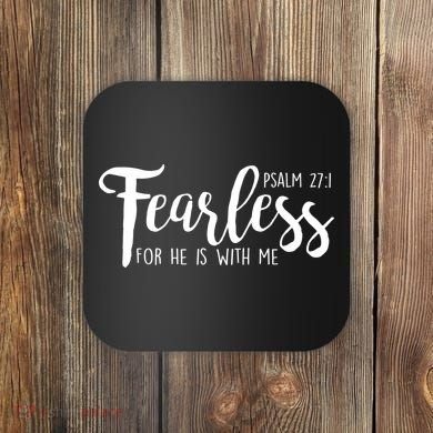 Fearless For He With Me Psalm 27:1 Coaster