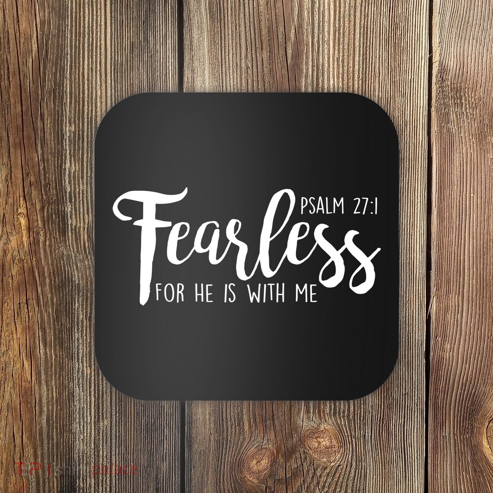 Fearless For He With Me Psalm 27:1 Coaster