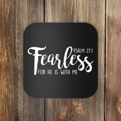 Fearless For He With Me Psalm 27:1 Coaster