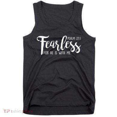 Fearless For He With Me Psalm 27:1 Tank Top