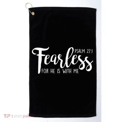 Fearless For He With Me Psalm 27:1 Golf Towel