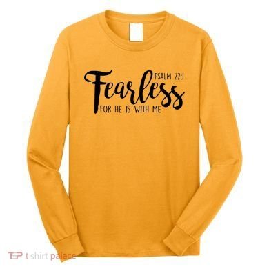 Fearless For He With Me Psalm 27:1 Long Sleeve Shirt
