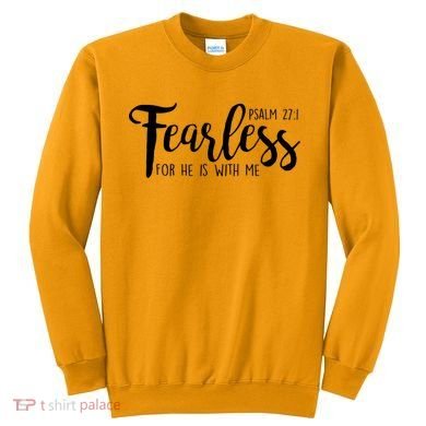 Fearless For He With Me Psalm 27:1 Sweatshirt